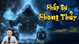 TRUYỆN MA THẦY PHÁP : PHÁP SƯ PHONG THỦY | TRUYỆN MA ĐÌNH SOẠN MỚI NHẤT