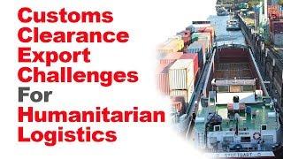 Customs Clearance Export Challenges for Humanitarian Logistics (Recorded Webinar)