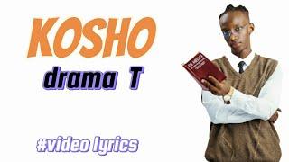 Kosho by drama T ( official video lyrics)