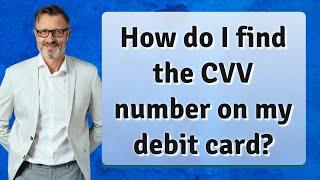 How do I find the CVV number on my debit card?