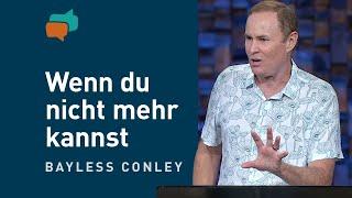 Der Gott, der dich trägt – Bayless Conley