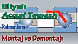 Açısal Temaslı Bilyalı (7Bin, 3Bin Serisi) Rulmanların Montaj ve Demontajı Nasıl Yapılır?