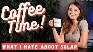 The Dark Side of Solar...  | Coffee Time with Martyna