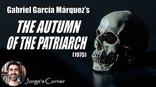 Gabriel García Márquez's The Autumn of the Patriarch (1975) | Book Review and Analysis