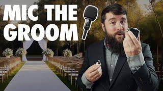 How To Mic A Groom On A Wedding Day - 3 Things To Remember!