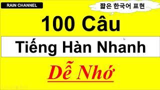 Tự học 100 câu tiếng Hàn ngắn dùng nhiều trong đời sống sinh hoạt tự nhiên dễ nhớ nhất quả đất
