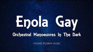 Orchestral Manoeuvres in the Dark (O.M.D) - Enola Gay [Lyrics]