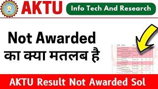 Not Awarded Problem، Aktu Result Not Awarded Solution, Aktu Latest News