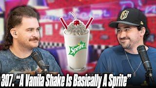 307. “A Vanilla Shake is Basically a Sprite” | The Pod