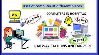 Class 2: Class 3: Uses of Computers at various places