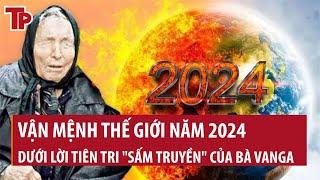 Vận mệnh thế giới năm 2024 dưới lời tiên tri "sấm truyền" của bà Vanga: Kinh ngạc vì đúng đến 85%