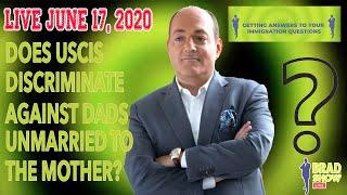 Does USCIS discriminate against fathers never married to the mother? #PATH2USA @BradShowLive