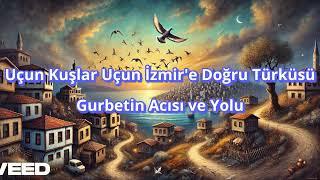 Uçun Kuşlar Uçun  Gurbetin Hüzünleri -Türkü #UçunKuşlarTürküsü #GurbetAcısı #AnadoluTürküleri