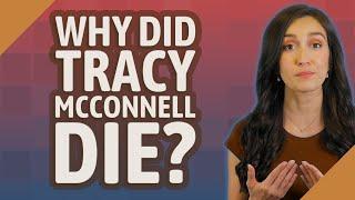 Why did Tracy McConnell die?