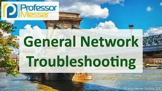 General Network Troubleshooting - N10-008 CompTIA Network+ : 5.5