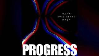 Dotz x Avid Beats - Progress (prod. Avid Beats x MRCY)