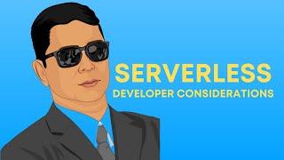 Developer Considerations for Serverless Platforms