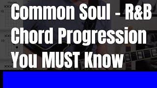 Common Soul - R&B Chord Progression You MUST Know