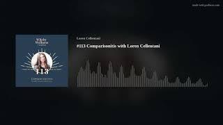 #113 Comparisonitis with Loren Cellentani