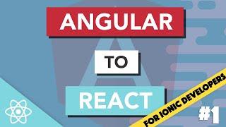 A QUICK INTRO TO REACT | Angular to React for Ionic Developers #1