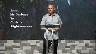 Sunday Service | From My Garbage to Christ Righteousness | Phil. 3:1-11  | June 4, 2023