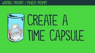 What would you put in a time capsule? (Writing Prompt)