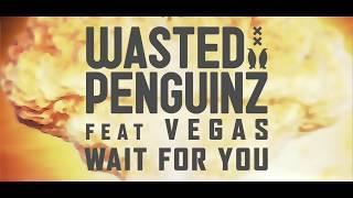 Wasted Penguinz Feat. Vegas - Wait For You