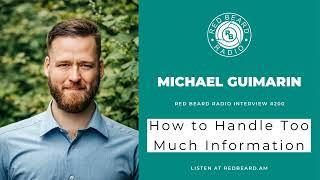 #200: How to Handle Too Much Information | Michael Guimarin