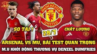 Tin Bóng Đá 28/7: MU ĐẤU ARSENAL, BÀI TEST QUAN TRỌNG, KHỞI ĐỘNG THƯƠNG VỤ DENZEL DUMFRIES