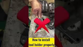 How to install tool holder properly?