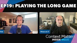 Inside Mojo Ep. 19 - Playing the Long Game