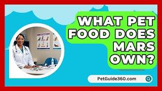 What Pet Food Does Mars Own? - PetGuide360.com