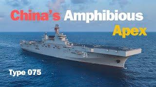 CHINA’S AMPHIBIOUS APEX TYPE 075 ASSAULT SHIPS