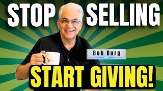 Why Generosity Wins Clients – Bob Burg’s 5 Rules for Agencies