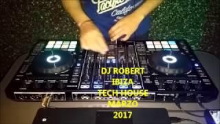 TECH HOUSE IBIZA DJ ROBERT- MARZO 2017- DDJ RX, TRACKLIST.