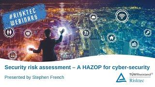 WEBINAR - Security risk assessment – A HAZOP for cyber-security (CyHAZOP)