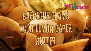 Barbecue Clams with Lemon Caper Butter. How to cook clams on the barbecue. Grilled clam recipe.