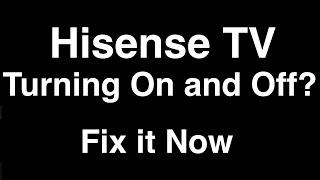 Hisense TV turning On and Off  -  Fix it Now