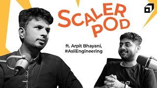 Arpit Bhayani @AsliEngineering | His Journey, System Design, and Being Curious | SCALER POD 10