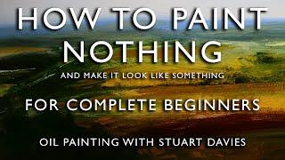 How to Paint Nothing -  Oil Painting With Stuart Davies