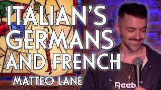 Matteo Lane - Italians, Germans, And The French