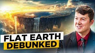 Flat Earth PROVEN Wrong In 6 Minutes