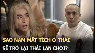 Sao nam mất tích ở Thái: Sẽ trở lại Thái Lan chơi