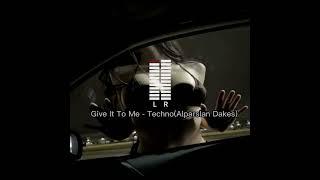 Give It To Me - Techno TikTok Remix (Alparslan Dakes)