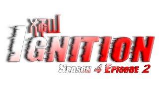 XTcW Presents: Ignition Season 4 Episode 2