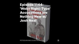 Episode 1144: 'Woke Right-Type' Accusations are Nothing New w/ Josh Neal