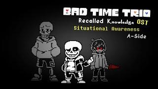 [Bad Time Trio: Recalled Knowledge] Situational Awareness (A-Side)