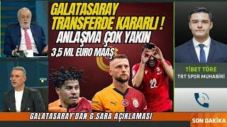 SonDakika! Galatasaray transfer gelişmesini Tibet Töre açıkladı, Ömer Üründül yorumluyor