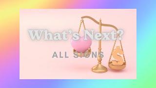 All Signs - What's next in Love & Finances?