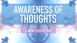 Guided Mindfulness Meditation - Awareness of Thoughts: A New Perspective (15 minutes)